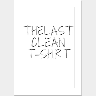 The Last Clean T-shirt Posters and Art